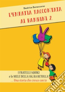 L'empatia raccontata ai bambini. Vol. 2 libro di Bonaccorso Beatrice