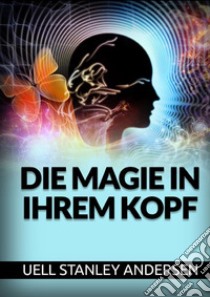 Die Magie in Ihrem Kopf libro di Andersen Uell Stanley