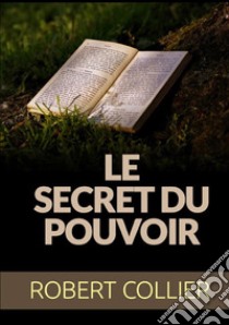 Le secret du pouvoir libro di Collier Robert