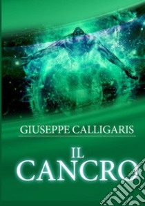 Il cancro libro di Calligaris Giuseppe