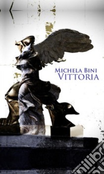 Vittoria libro di Bini Michela