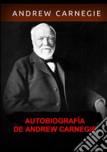 Autobiografía libro di Carnegie Andrew