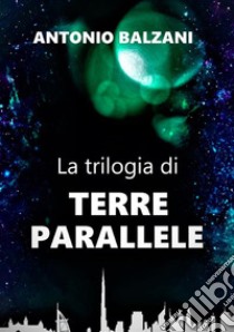 Terre parallele libro di Balzani Antonio