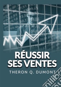 Réussir ses ventes libro di Dumont Theron Q.