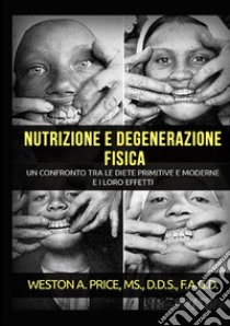 Nutrizione e degenerazione fisica libro di Price Weston A.