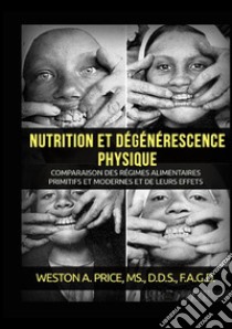 Nutrition et dégénérescence physique libro di Price Weston A.