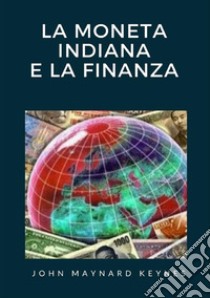 La moneta indiana e la finanza libro di Keynes John Maynard