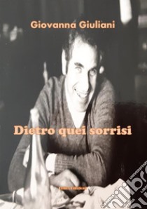 Dietro quei sorrisi libro di Giuliani Giovanna