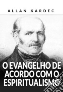 O evangelho de acordo com o espiritualismo libro di Kardec Allan