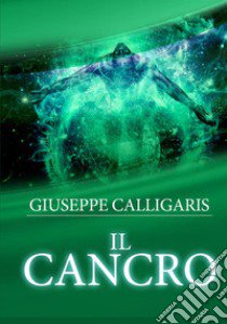 Il cancro libro di Calligaris Giuseppe