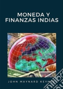 Moneda y finanzas indias libro di Keynes John Maynard