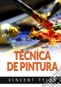 Técnica de pintura libro di Tyler Vincent