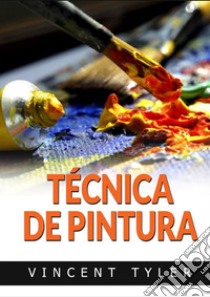 Técnica de pintura libro di Tyler Vincent