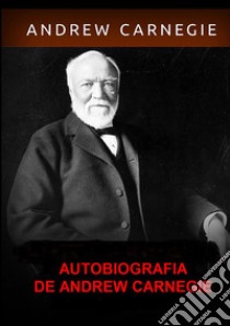 Autobiografia libro di Carnagie Andrew