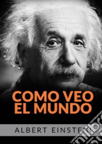 Como veo el mundo libro di Einstein Albert