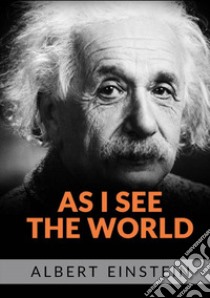 As I see the world libro di Einstein Albert