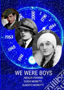 We were boys libro di Moretti Alberto