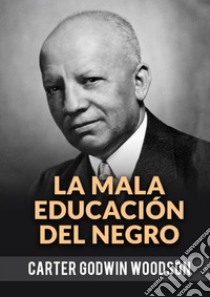 La mala educación del negro libro di Godwin Woodson Carter