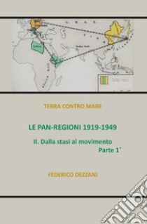 Le Pan-Regioni: 1919-1949. Vol. 1: Dalla stasi al movimento libro di Dezzani Federico