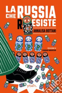 «La Russia che r/esiste» libro di Bottani Annalisa