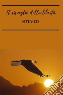 Il risveglio della libertà libro di Steven Steven