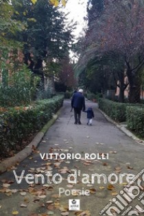 Vento d'amore libro di Rolli Vittorio