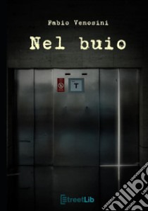 Nel buio libro di Venosini Fabio