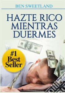 Hazte rico mientras duermes libro di Sweetland Ben