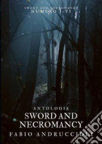 Sword and necromancy libro di Andruccioli Fabio