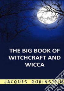 The big book of witchcraft and wicca libro di Rubinstein Jacques