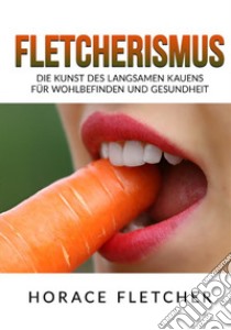 Fletcherismus. Die kunst des langsamen kauens für wohlbefinden und gesundheit libro di Fletcher Horace