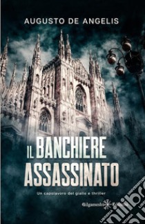 Il banchiere assassinato libro di De Angelis Augusto