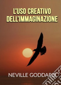 L'uso creativo dell'immaginazione libro di Goddard Neville