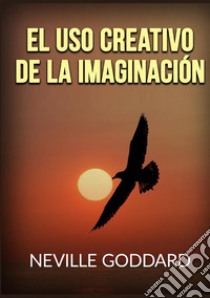 El uso creativo de la imaginación libro di Goddard Neville