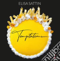 Temptations. Ediz. italiana e inglese libro di Sattin Elisa; Bonzio S. (cur.)