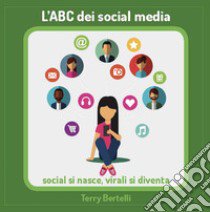 L'ABC dei social media libro di Bertelli Terry