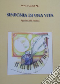 Sinfonia di una vita. Agostino John Sinadino libro di Garofali Agata