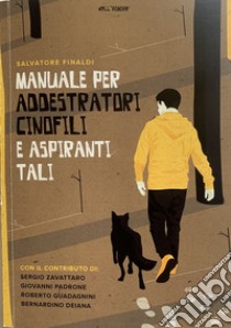 Manuela per addestratori cinofili e aspiranti tali libro di Finaldi Salvatore