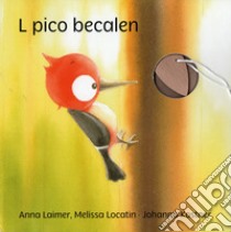 L pico becalen. Con Giocattolo libro di Laimer Anna; Locatin Melissa; Mussner I. (cur.)