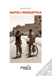 Napoli Romantica libro di Orofino Carmine