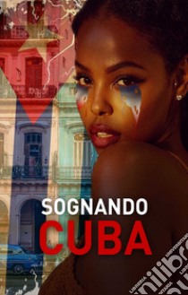 Sognando Cuba libro di Ray Garcia