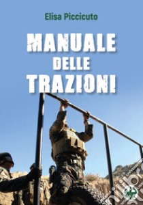 Manuale delle trazioni libro di Piccicuto Elisa