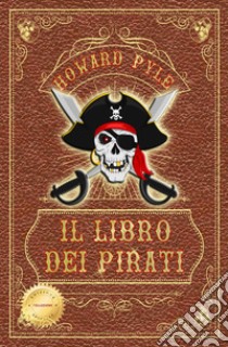 Il libro dei pirati. Ediz. speciale libro di Pyle Howard