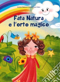 Fata Natura e l'orto magico libro di Padovani Vanessa; Dalla Costa Andrea