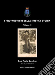 Don Paolo Cocchia. Una vita per Valmontone. I protagonisti della nostra storia libro di Fioramonti S. (cur.)