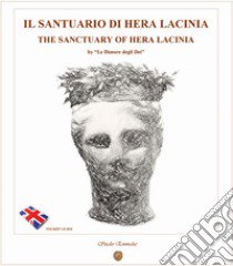 Il santuario di Hera Lacinia. The sanctuary of Hera Lacinia libro di Morelli Paolo Nereo