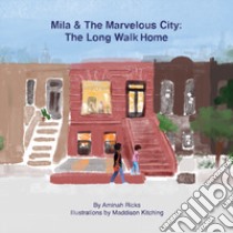 The long walk home. Mila & marvelous city libro di Ricks Aminah