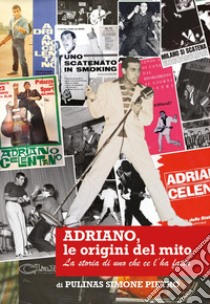 Adriano, le origini del mito. La storia di uno che ce l'ha fatta. Ediz. illustrata libro di Pulinas Simone Pietro