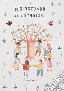 Il girotondo delle stagioni. Primavera