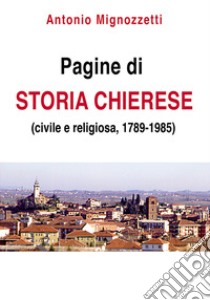 Pagine di storia chierese libro di Mignozzetti Antonio